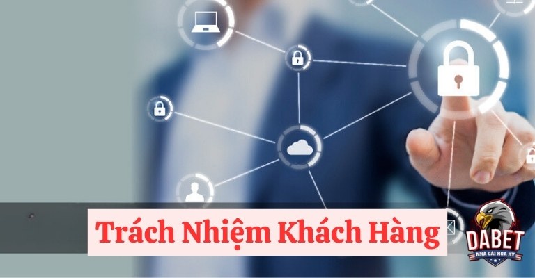 Trách nhiệm của khách hàng là gì?