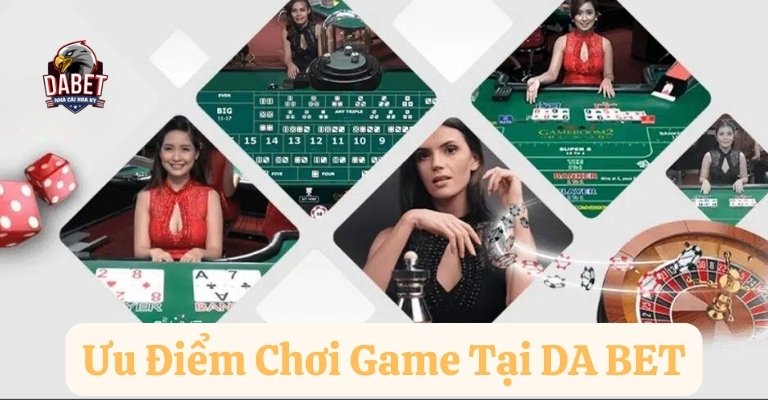 Ưu điểm và lợi ích khi chơi tại Da Bet