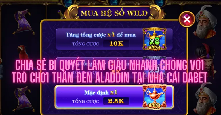 Chia sẻ bí quyết làm giàu nhanh chóng với trò chơi thần đèn Aladdin tại nhà cái Dabet 