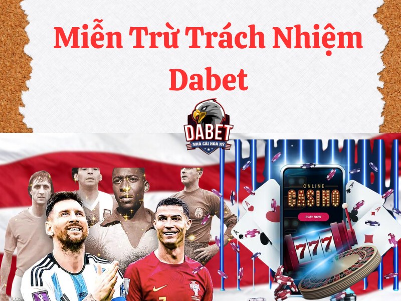 Miễn trừ trách nhiệm Dabet và những điều cần biết