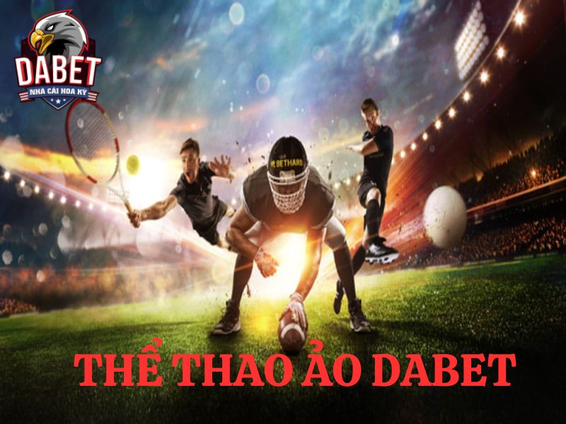 Thể thao ảo Dabet – Cá độ thể thao ảo kèo tốt nhất 2024