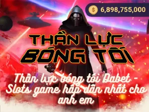 Thần lực bóng tối Dabet - Slots game hấp dẫn nhất cho anh em