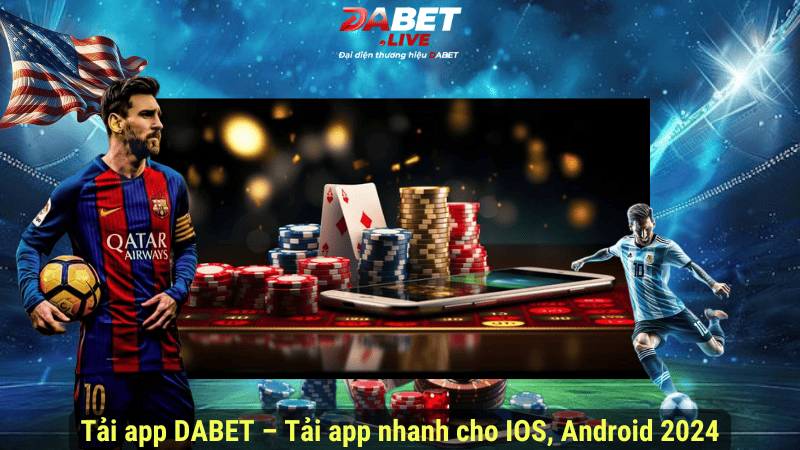 Tải app DABET - Tải app nhanh cho IOS, Android 2024